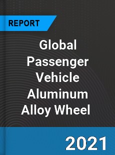 Global Passenger Vehicle Aluminum Alloy Wheel Market