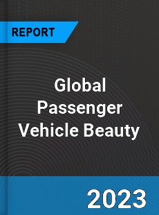 Global Passenger Vehicle Beauty Market