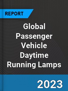 Global Passenger Vehicle Daytime Running Lamps Market