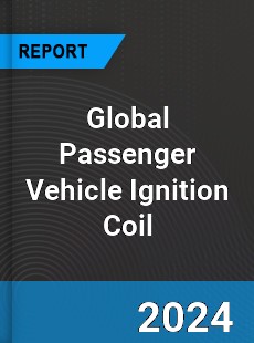 Global Passenger Vehicle Ignition Coil Outlook