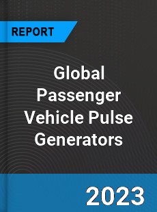 Global Passenger Vehicle Pulse Generators Market