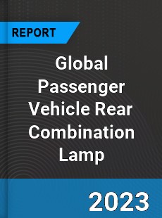 Global Passenger Vehicle Rear Combination Lamp Market