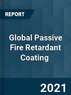 Global Passive Fire Retardant Coating Market