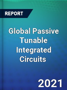 Global Passive Tunable Integrated Circuits Market