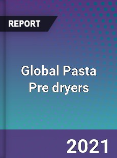Global Pasta Pre dryers Market