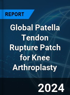 Global Patella Tendon Rupture Patch for Knee Arthroplasty Industry