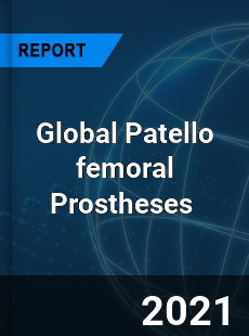 Global Patello femoral Prostheses Market