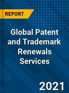 Global Patent and Trademark Renewals Services Market