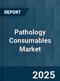 Global Pathology Consumables Market