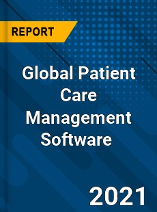 Global Patient Care Management Software Market