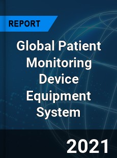 Global Patient Monitoring Device Equipment System Market
