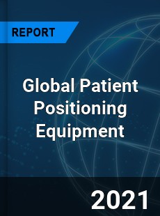 Global Patient Positioning Equipment Market