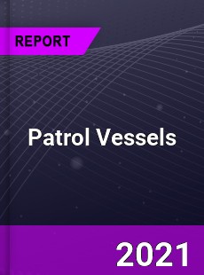 Global Patrol Vessels Market