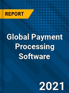 Global Payment Processing Software Industry