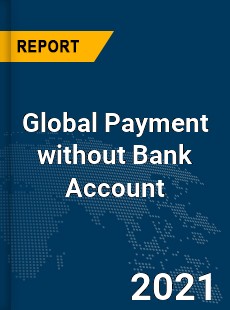 Global Payment without Bank Account Market