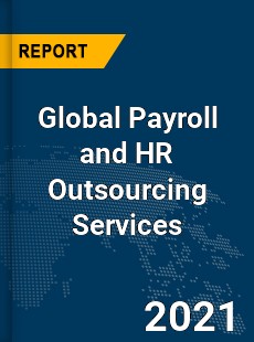 Global Payroll and HR Outsourcing Services Market