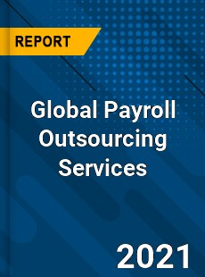 Global Payroll Outsourcing Services Market