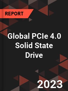 Global PCIe 4 0 Solid State Drive Industry