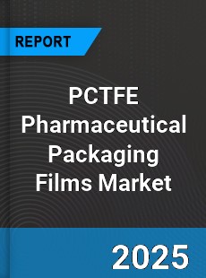 Global PCTFE Pharmaceutical Packaging Films Outlook