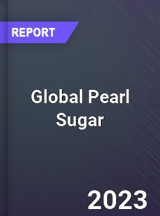 Global Pearl Sugar Industry