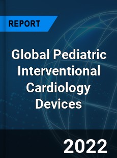Global Pediatric Interventional Cardiology Devices Market