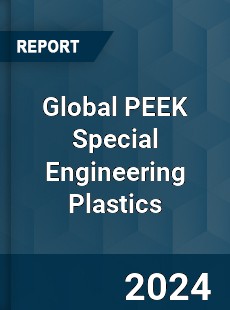 Global PEEK Special Engineering Plastics Market