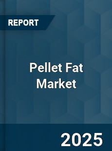 Global Pellet Fat Market