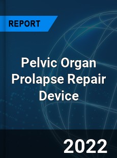Global Pelvic Organ Prolapse Repair Device Industry
