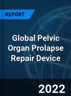 Global Pelvic Organ Prolapse Repair Device Market