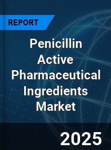 Global Penicillin Active Pharmaceutical Ingredients Market