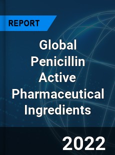 Global Penicillin Active Pharmaceutical Ingredients Market