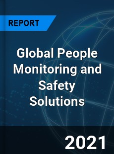 Global People Monitoring and Safety Solutions Market