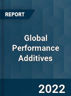 Global Performance Additives Market