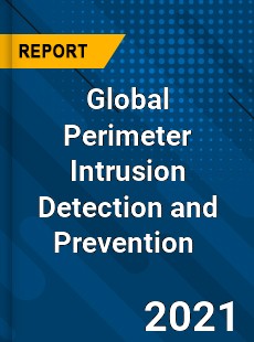Global Perimeter Intrusion Detection and Prevention Market