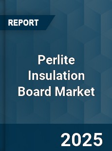 Global Perlite Insulation Board Market