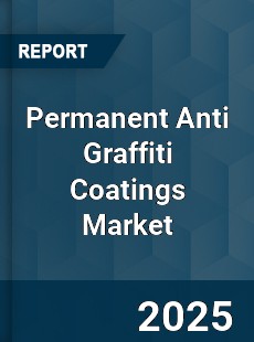 Global Permanent Anti Graffiti Coatings Market