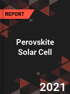 Global Perovskite Solar Cell Market