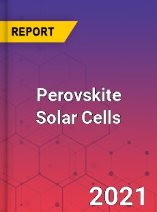 Global Perovskite Solar Cells Market