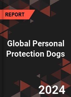 Global Personal Protection Dogs Industry