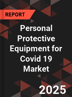 Global Personal Protective Equipment for Covid 19 Market