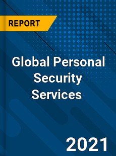 Global Personal Security Services Market
