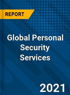 Global Personal Security Services Market