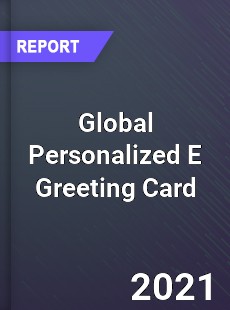 Global Personalized E Greeting Card Market