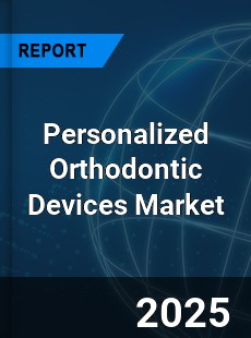 Global Personalized Orthodontic Devices Industry