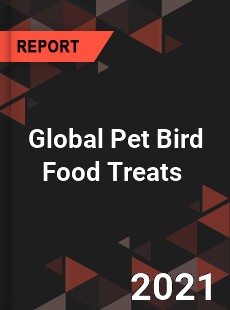 Global Pet Bird Food Treats Market