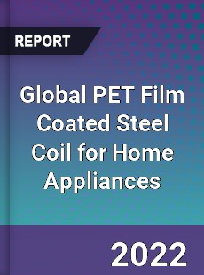 Global PET Film Coated Steel Coil for Home Appliances Market