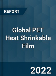 Global PET Heat Shrinkable Film Market