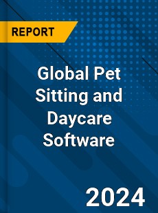 Global Pet Sitting and Daycare Software Market