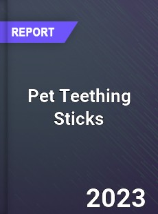 Global Pet Teething Sticks Market