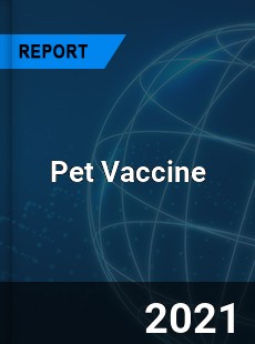 Global Pet Vaccine Market